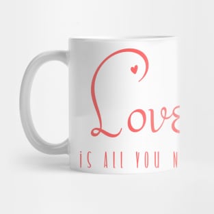 Love is all you need a cute calligraphic valentine day design Mug